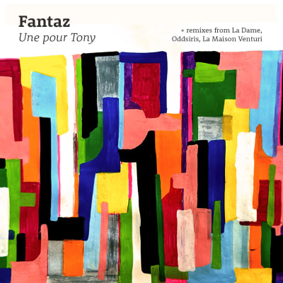 Fantaz - "Une Pour Tony" + Remixes from La Dame, Oddsiris & La Maison Venturi
