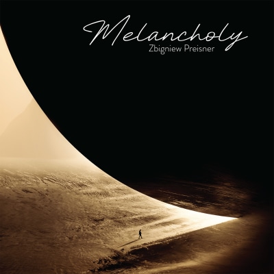 ZBIGNIEW PREISNER: Melancholy