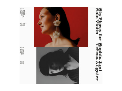 Sophia Jani, Teresa Allgaier: Six Pieces for Solo Violin