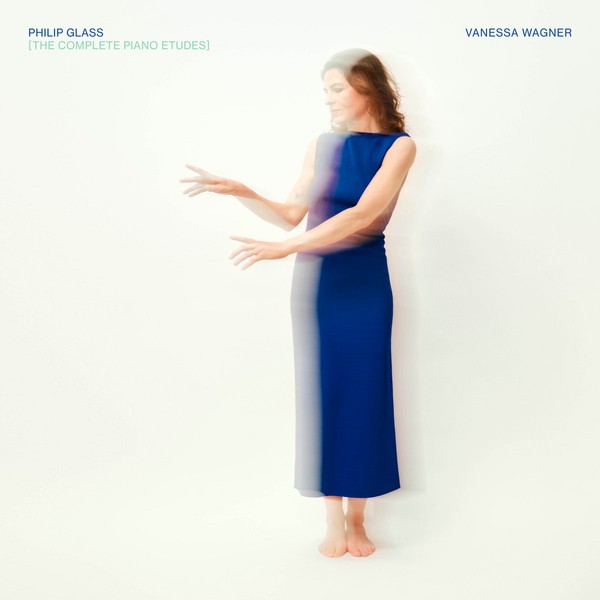 VANESSA WAGNER: Philip Glass: The Complete Piano Etudes