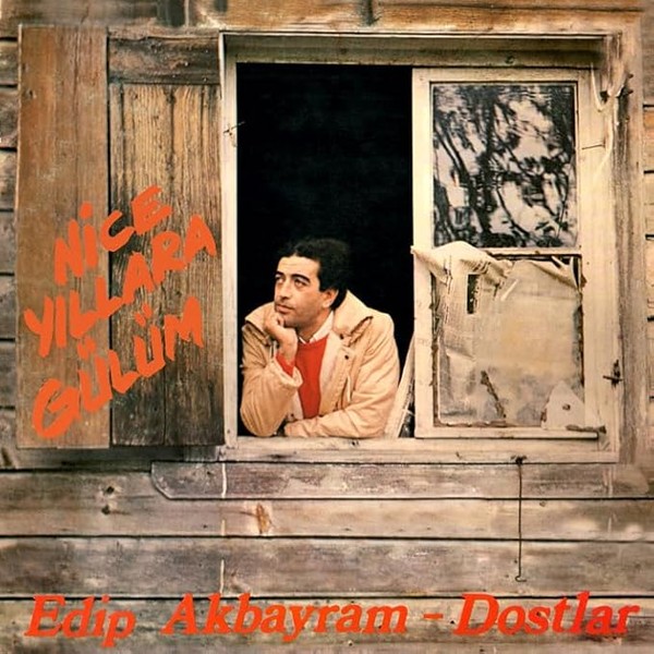 EDIP AKBAYRAM & DOSTLAR: Nice Yıllara Gülüm