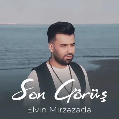 Elvin Mirzəzadə  - Son Görüş
