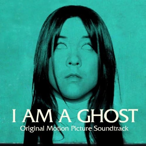 I Am a Ghost (Original Motion Picture Soundtrack)