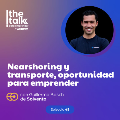 Nearshoring y transporte, oportunidad para emprender