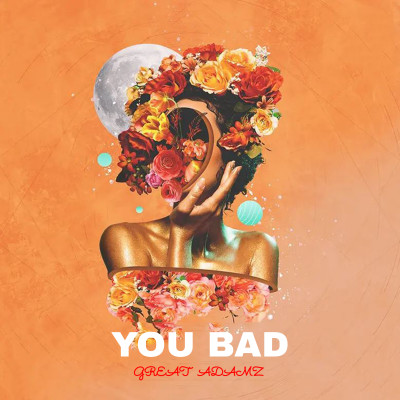 GREAT ADAMZ - YOU BAD