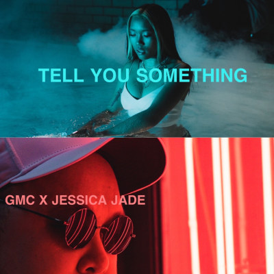 TELL YOU SOMETHING FT. JESSICA JADE
