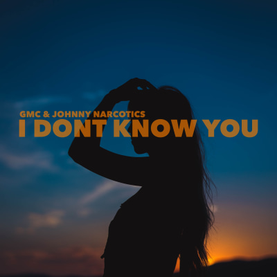 I DONT KNOW YOU