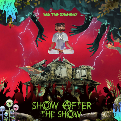 Bad Trip Symphony - Show After The Show