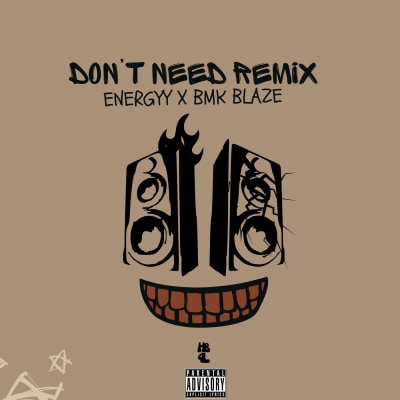 DONT NEED REMIX (FT. BMK BLAZE)