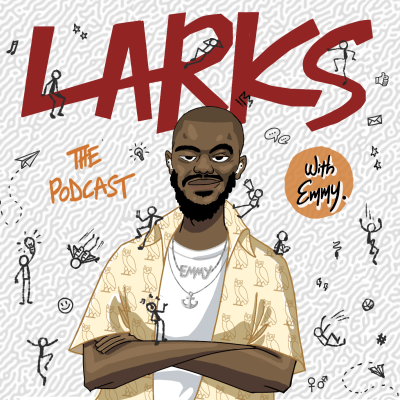 LARKS The Podcast