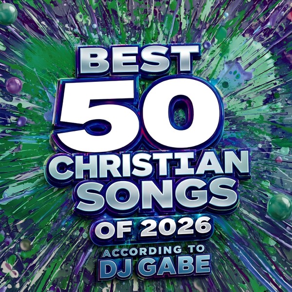 Best 50 Christian Songs of 2026 According to DJ Gabe