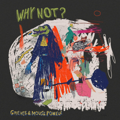 Why Not? - Grieves & Mouse Powell