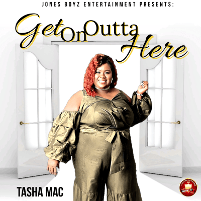 Get On Outta Here- TashaMac