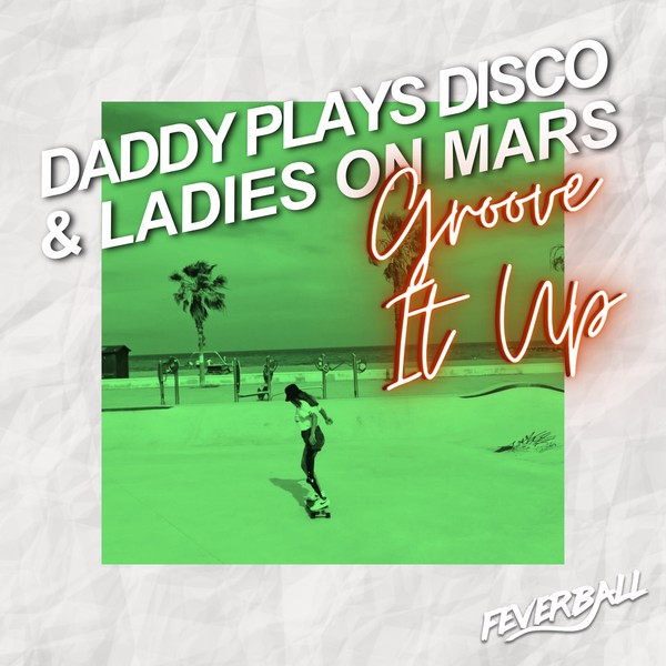 Daddy Plays Disco, Ladies On Mars - Groove It Up