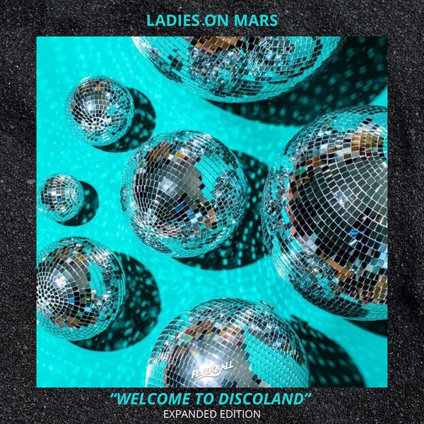 Ladies On Mars - Welcome To Discoland: Expanded Edition