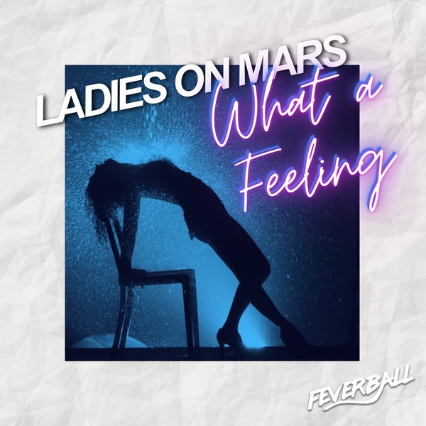 Ladies On Mars - What A Feeling