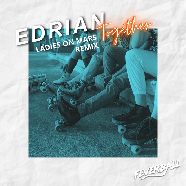 Edrian - Together (Ladies On Mars Remix)