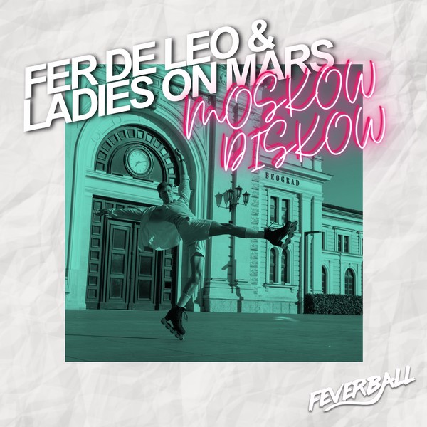 Fer De Leo, Ladies On Mars - Moskow Diskow