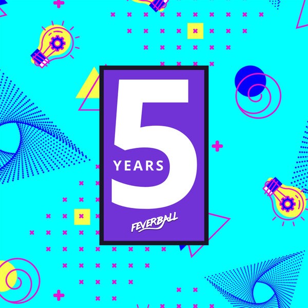 5 YEARS OF FEVERBALL