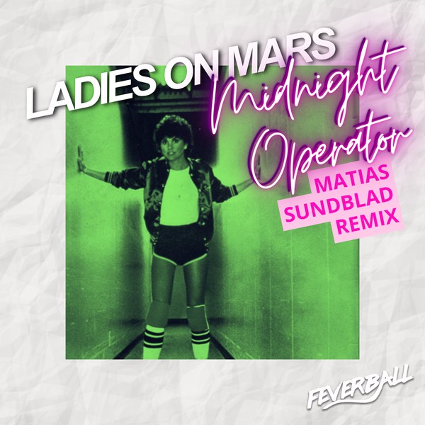 Ladies On Mars - Midnight Operator (Matias Sundblad Remix)