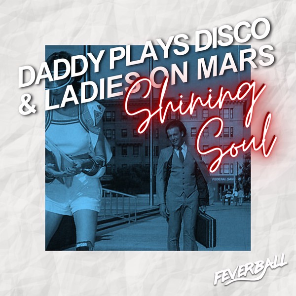 Daddy Plays Disco, Ladies On Mars - Shining Soul