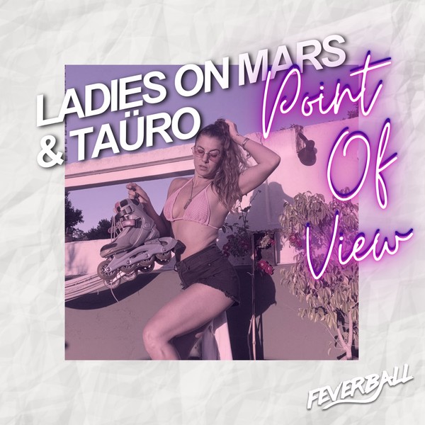 Ladies On Mars, TAÜRO - Point Of View