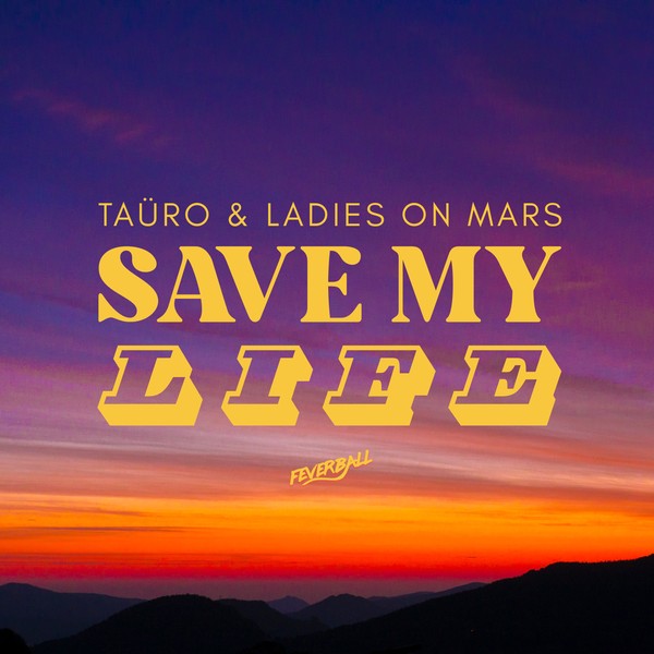 TAÜRO, Ladies On Mars - Save My Life