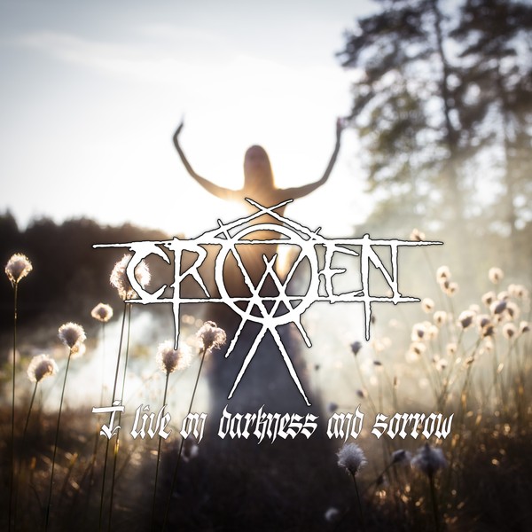  Crowen - I Live On Darkness And Sorrow