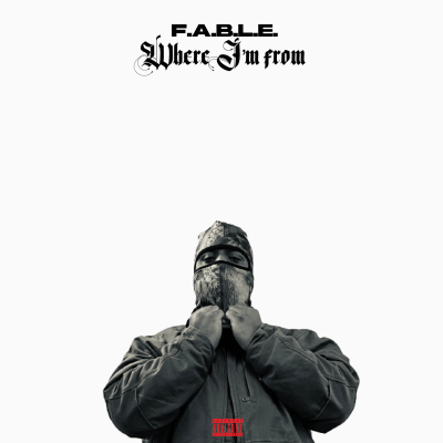 F.A.B.L.E. - Where I’m From (prod by F.A.B.L.E.)