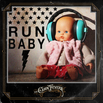 THE CABIN FEVERS - RUN BABY