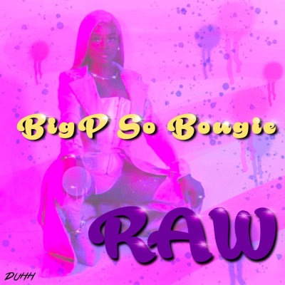 BigP So Bougie - Raw
