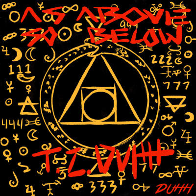 T.Z. DUHH - As Above, So Below