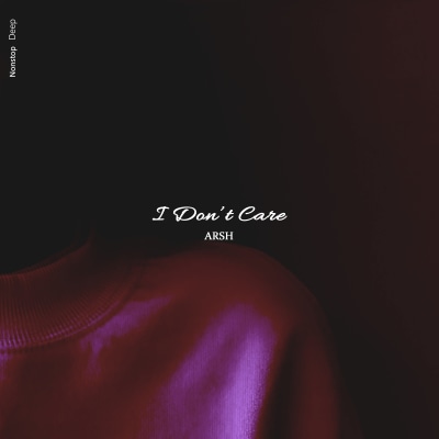 ARSH - I Don't Care