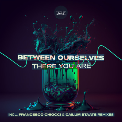 Between Ourselves - There You Are EP (incl. Francesco Chiocci & Cailum Staats Remixes)