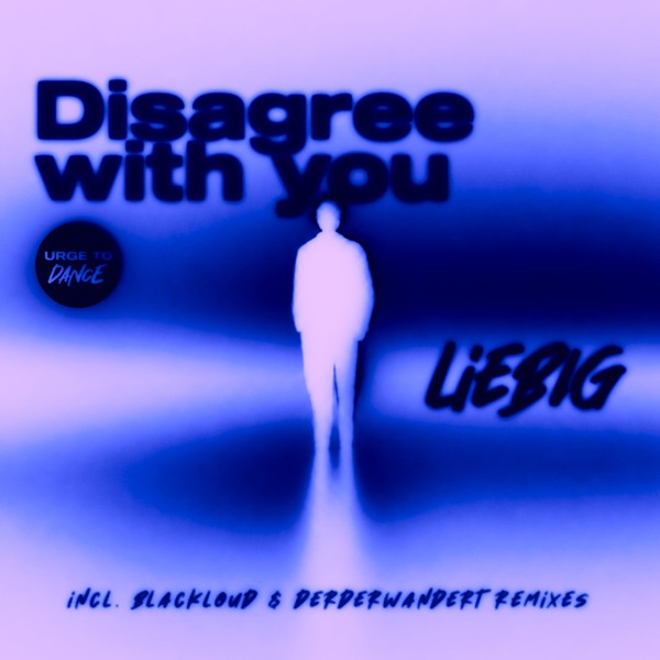 Liebig - Disagree With You EP(incl. Blackloud & derderwandert Remixes)