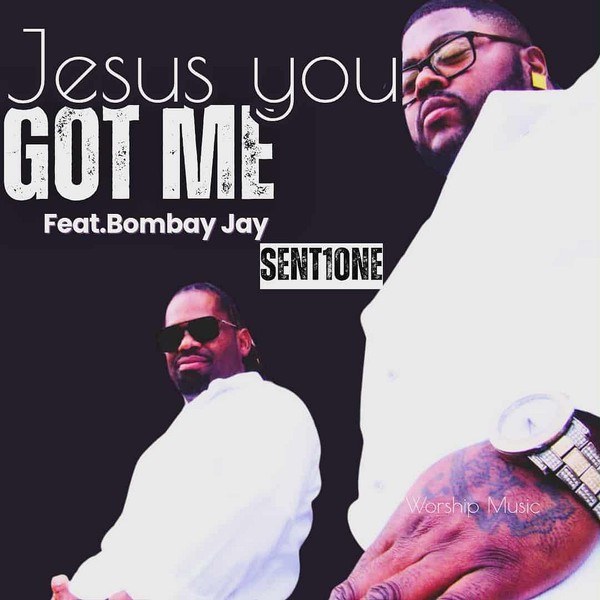 Sent1One | Jesus You Got Me (feat. Bombay Jay)