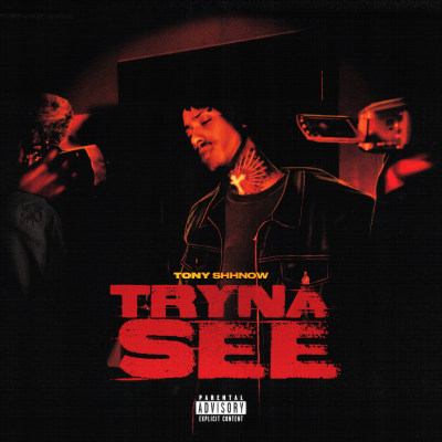 Tony Shhnow – "Tryna See"