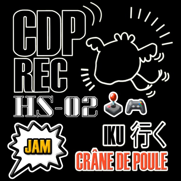 HS02 // Crâne de Poule - Iku 行く [CDP REC]