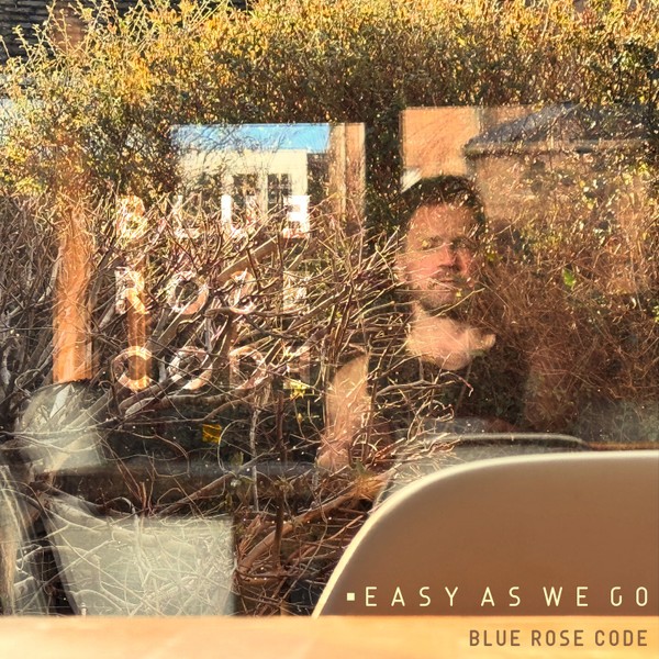 Blue Rose Code - Easy As We Go