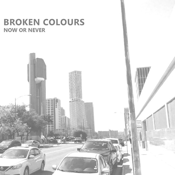 Now Or Never - Broken Colours