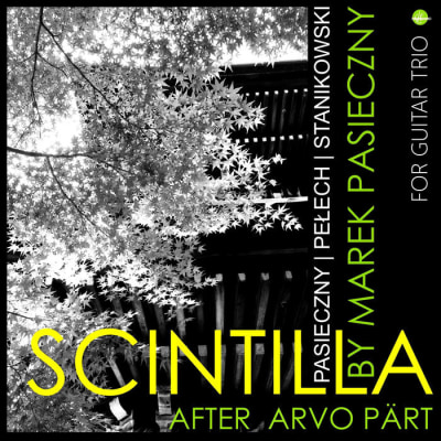 Scintilla: After Arvo Pärt (Guitar Trio) Marek PASIECZNY