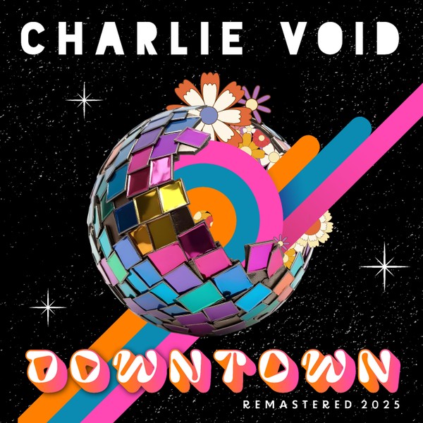 Downtown (Remastered 2025) by Charlie Void
