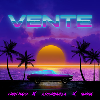 Vente - Escorihuela, Fran Mazz, Gugga La Voz