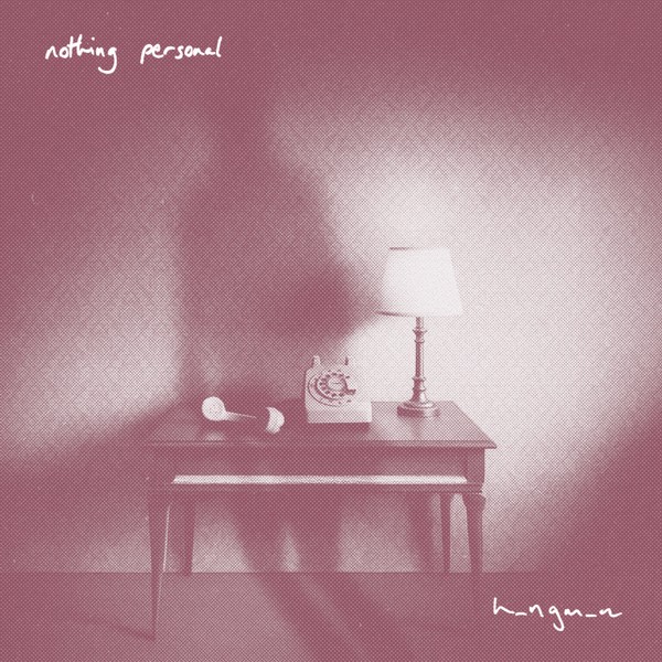 H_ngm_n - Nothing Personal