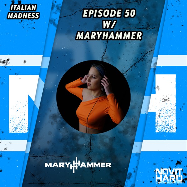 NovitHard presents: Italian Madness Ep.50 with Mary Hammer