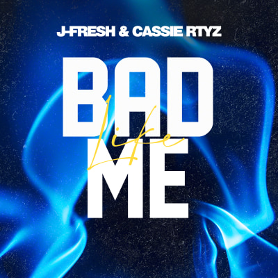 J-Fresh & Cassie Rytz - 'Bad Like Me'