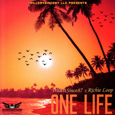 TrillestSince87- One Life Ft. Richie Loop