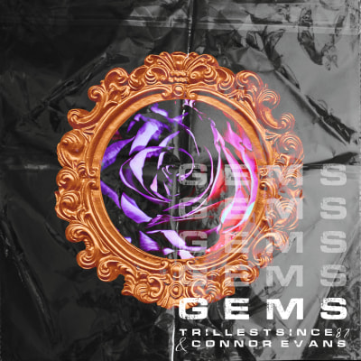 TrillestSince87 & Connor Evans- GEMS