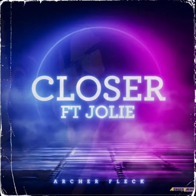 Archer Fleck - Closer ft. Jolie
