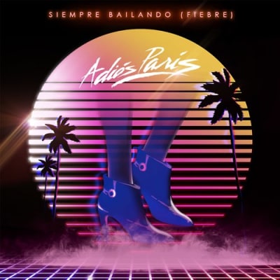 Adiós París - Siempre Bailando (Fiebre)